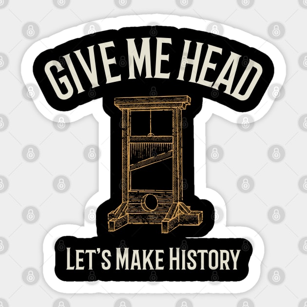 Give Me Head – Let’s Make History Sticker by Stylecombinator